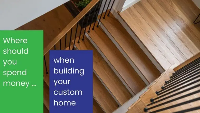 Where Should You Spend Money on My Custom Home - Choice Builders Where Should You Spend Money on My Custom Home - Choice Builders